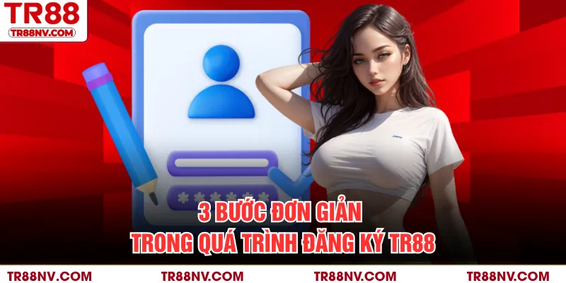 3 bước đơn giản trong quá trình đăng ký TR88