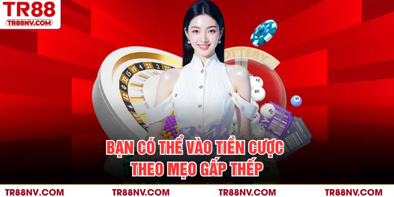 Bạn có thể vào tiền cược theo mẹo gấp thếp
