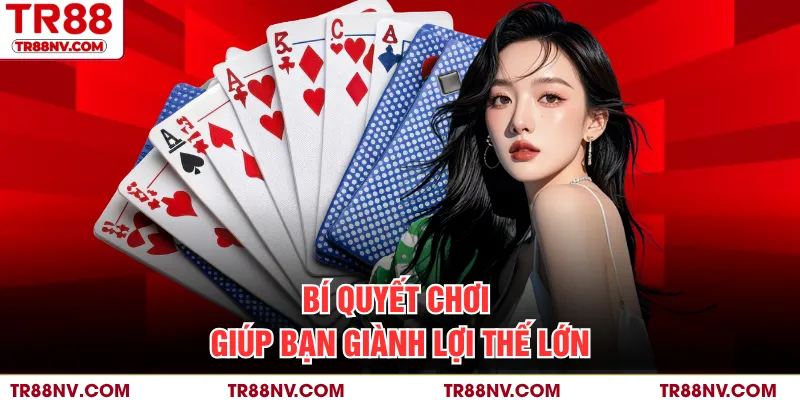 Bí quyết chơi giúp bạn giành lợi thế lớn