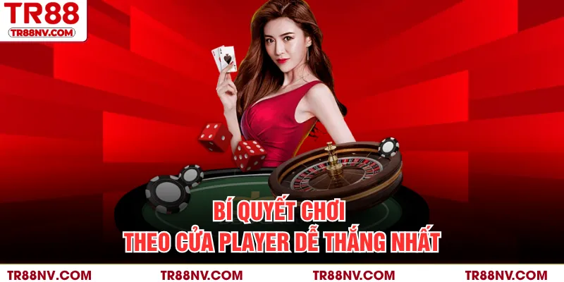 Bí quyết chơi theo cửa player dễ thắng nhất