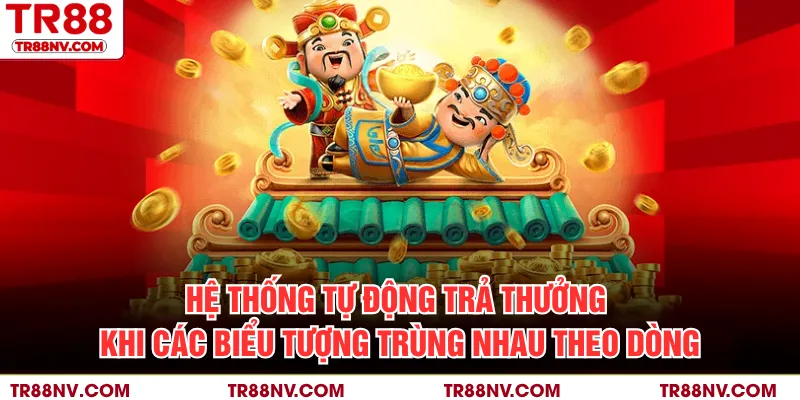 Hệ thống tự động trả thưởng khi các biểu tượng trùng nhau theo dòng