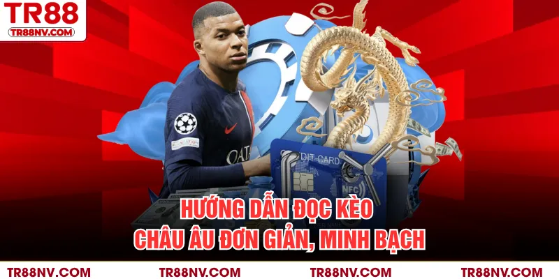 Hướng dẫn đọc kèo châu âu đơn giản, minh bạch