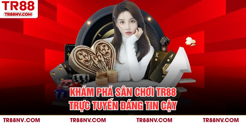 Khám phá sân chơi TR88 trực tuyến đáng tin cậy