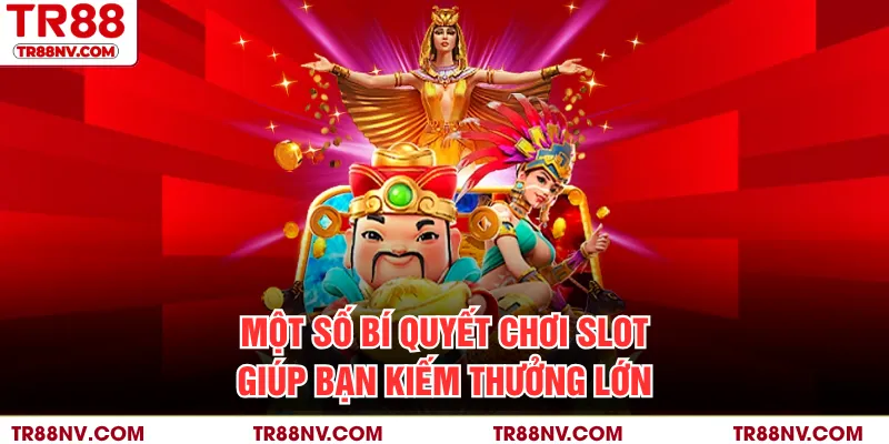 Một số bí quyết chơi slot giúp bạn kiếm thưởng lớn
