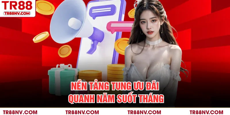 Nền tảng tung ưu đãi quanh năm suốt tháng