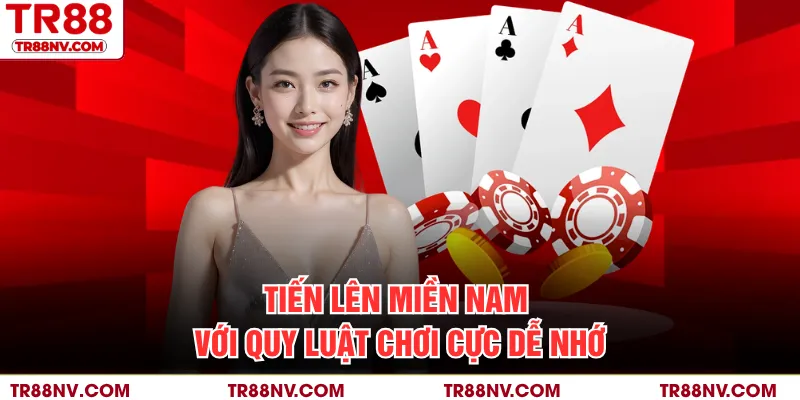 Tiến Lên Miền Nam với quy luật chơi cực dễ nhớ