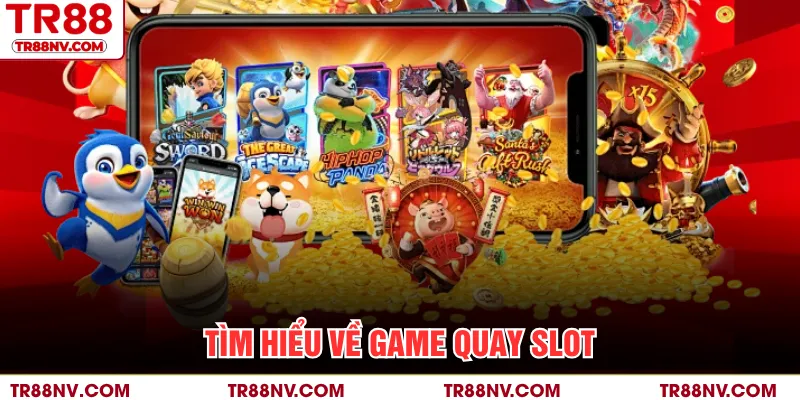 Tìm hiểu về game quay slot