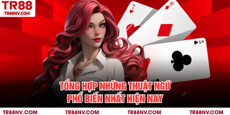 Tổng hợp những thuật ngữ phổ biến nhất hiện nay