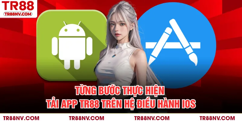 Từng bước thực hiện tải app TR88 trên hệ điều hành iOS